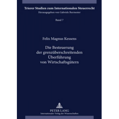 Felix Magnus Kessens - Die Besteuerung der grenzüberschreitenden Überführung von Wirtschaftsgütern