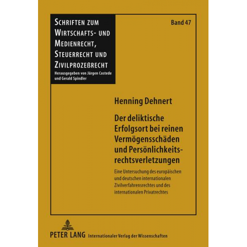 Henning Dehnert - Der deliktische Erfolgsort bei reinen Vermögensschäden und Persönlichkeitsrechtsverletzungen