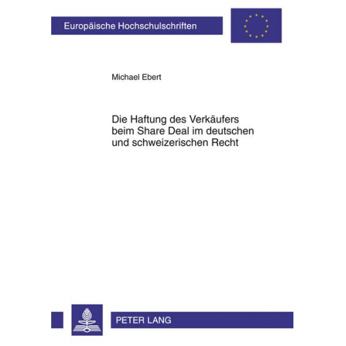 Michael Ebert - Die Haftung des Verkäufers beim Share Deal im deutschen und schweizerischen Recht