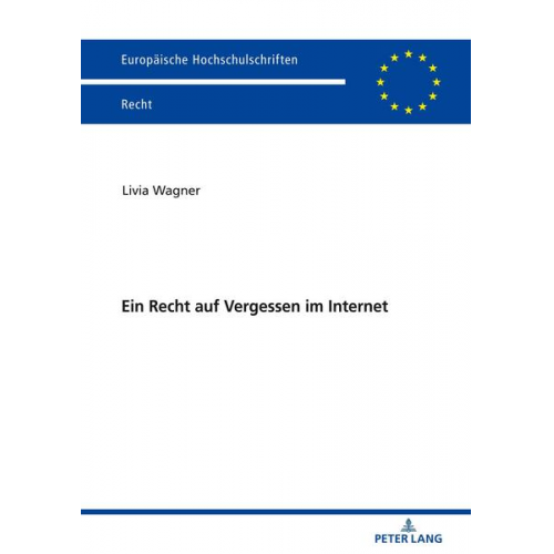 Livia Wagner - Ein Recht auf Vergessen im Internet