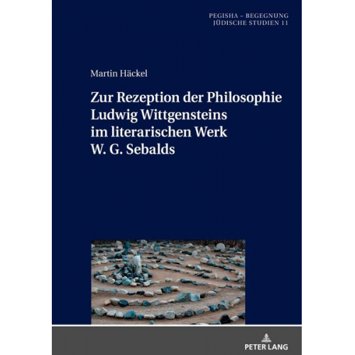 Martin Häckel - Zur Rezeption der Philosophie Ludwig Wittgensteins im literarischen Werk W. G. Sebalds