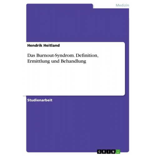 Hendrik Heitland - Das Burnout-Syndrom. Definition, Ermittlung und Behandlung