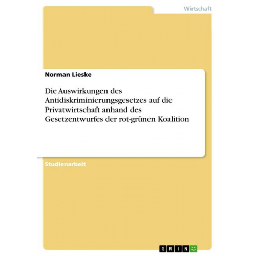 Norman Lieske - Die Auswirkungen des Antidiskriminierungsgesetzes auf die Privatwirtschaft anhand des Gesetzentwurfes der rot-grünen Koalition