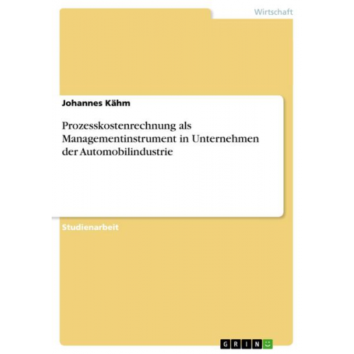 Johannes Kähm - Prozesskostenrechnung als Managementinstrument in Unternehmen der Automobilindustrie