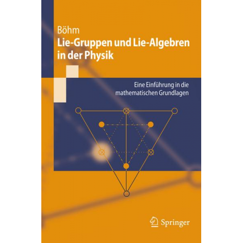 Manfred Böhm - Lie-Gruppen und Lie-Algebren in der Physik