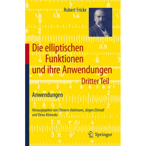 Robert Fricke - Die elliptischen Funktionen und ihre Anwendungen