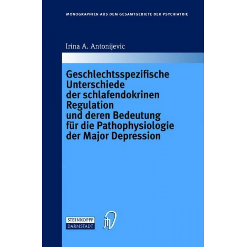 Irina A. Antonijevic - Geschlechtsspezifische Unterschiede der schlafendokrinen Regulation und deren Bedeutung für die Pathophysiologie der Major Depression