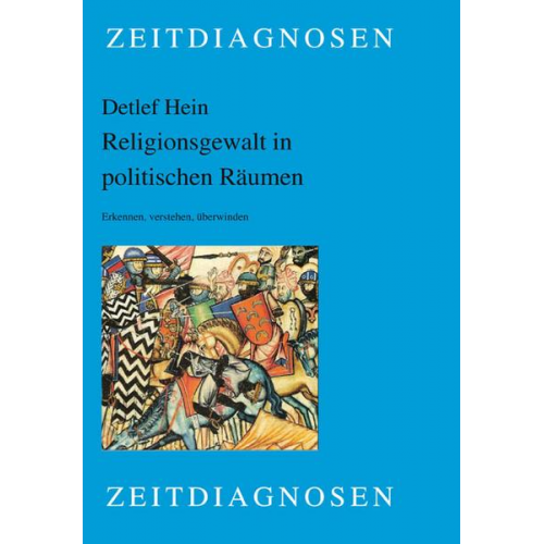 Detlef Hein - Religionsgewalt in politischen Räumen