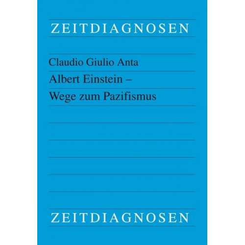 Claudio Giulio Anta - Anta, C: Albert Einstein - Wege zum Pazifismus