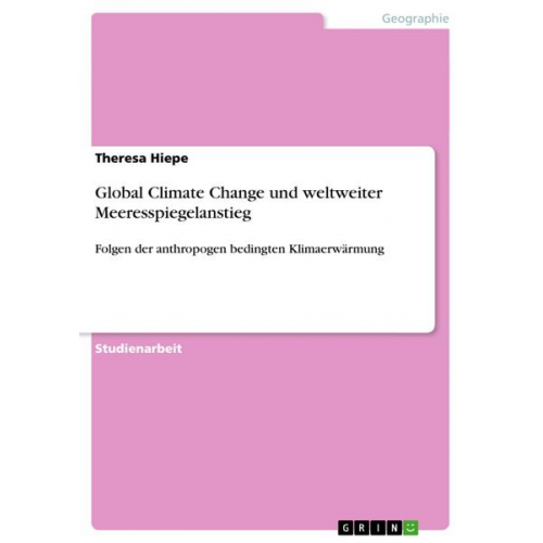 Theresa Hiepe - Global Climate Change und weltweiter Meeresspiegelanstieg