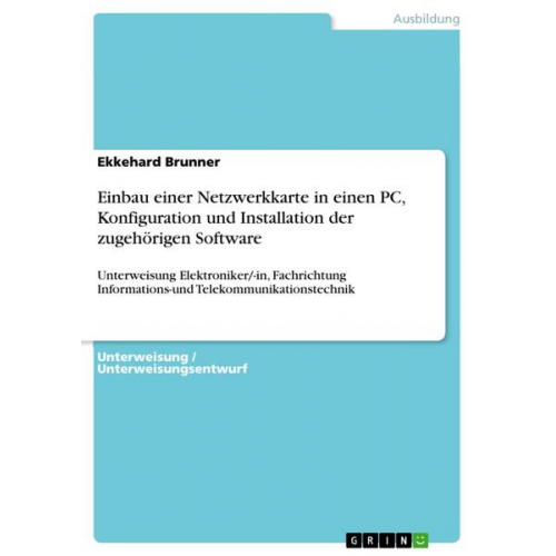 Ekkehard Brunner - Einbau einer Netzwerkkarte in einen PC, Konfiguration und Installation der zugehörigen Software