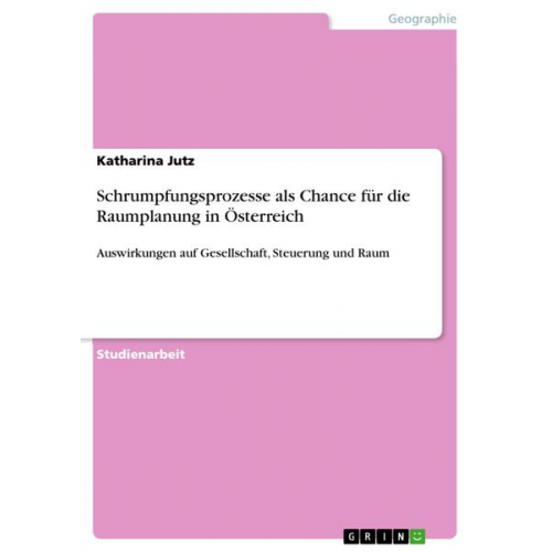 Katharina Jutz - Schrumpfungsprozesse als Chance für die Raumplanung in Österreich