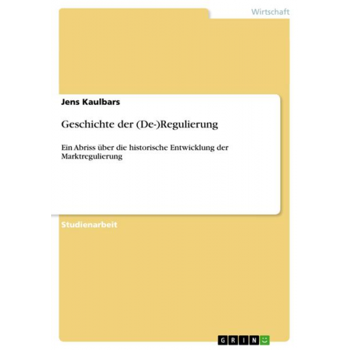 Jens Kaulbars - Geschichte der (De-)Regulierung