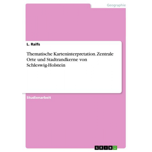 L. Ralfs - Thematische Karteninterpretation. Zentrale Orte und Stadtrandkerne von Schleswig-Holstein