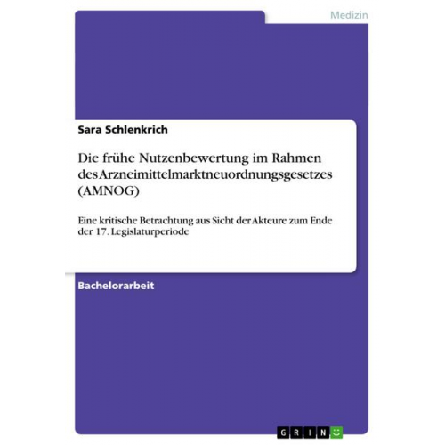 Sara Schlenkrich - Die frühe Nutzenbewertung im Rahmen des Arzneimittelmarktneuordnungsgesetzes (AMNOG)