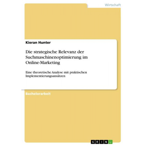 Kieran Hunter - Die strategische Relevanz der Suchmaschinenoptimierung im Online-Marketing