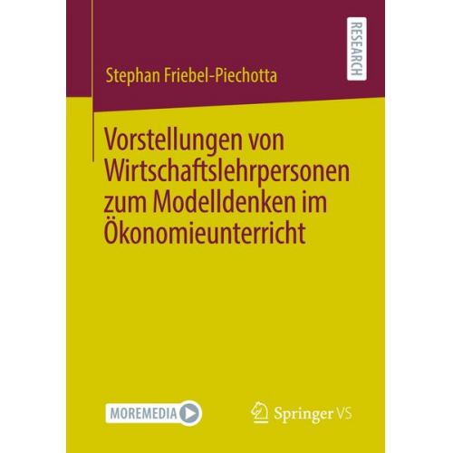 Stephan Friebel-Piechotta - Vorstellungen von Wirtschaftslehrpersonen zum Modelldenken im Ökonomieunterricht