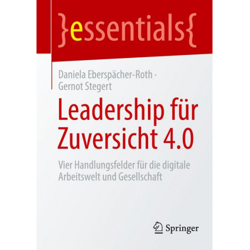 Daniela Eberspächer-Roth & Gernot Stegert - Leadership für Zuversicht 4.0