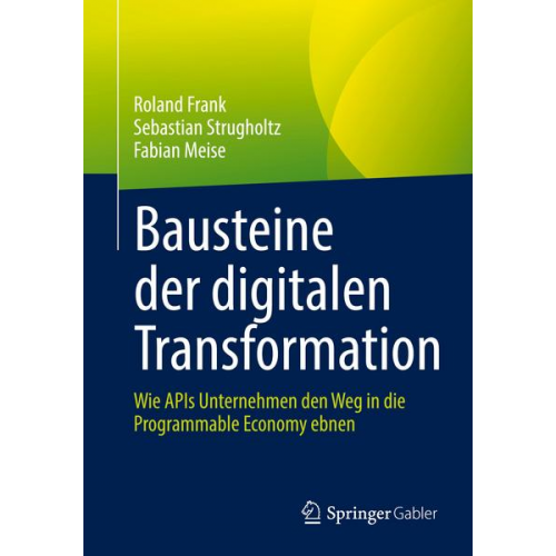 Roland Frank & Sebastian Strugholtz & Fabian Meise - Bausteine der digitalen Transformation