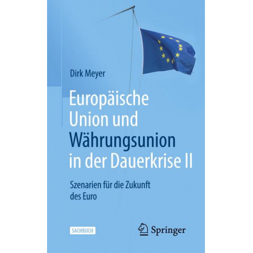 Dirk Meyer - Europäische Union und Währungsunion in der Dauerkrise II