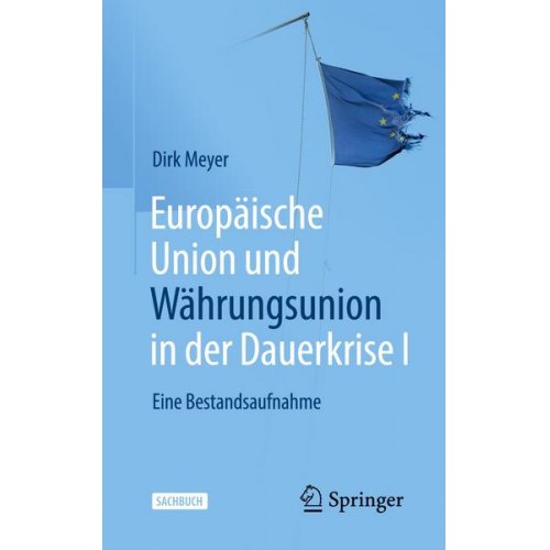 Dirk Meyer - Europäische Union und Währungsunion in der Dauerkrise I