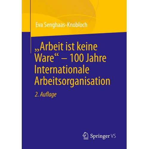 Eva Senghaas-Knobloch - Arbeit ist keine Ware' – 100 Jahre Internationale Arbeitsorganisation