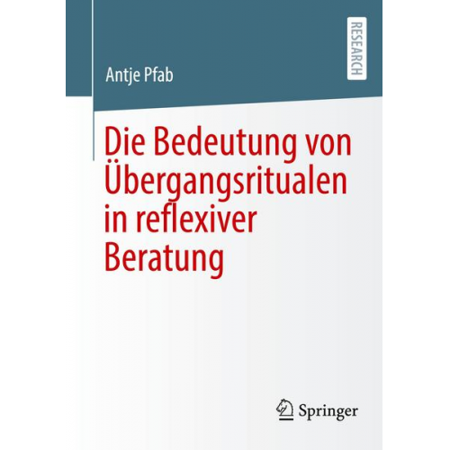 Antje Pfab - Die Bedeutung von Übergangsritualen in reflexiver Beratung