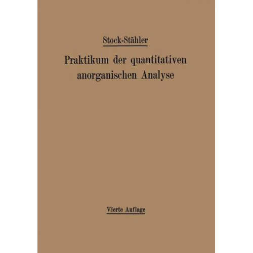 Alfred Stock & Arthur Stähler & Andreas Hake - Praktikum der quantitativen anorganischen Analyse