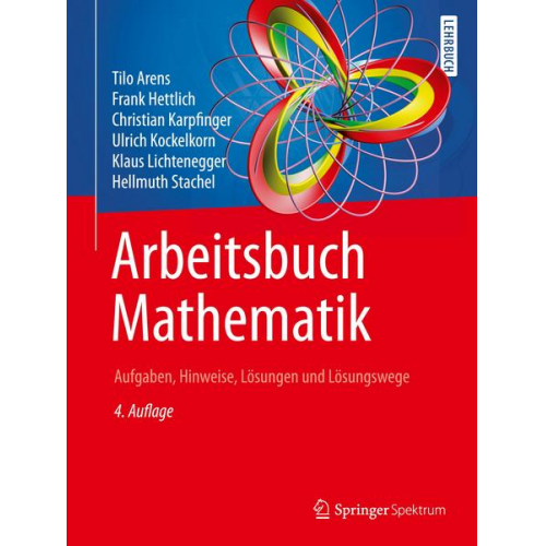 Tilo Arens & Frank Hettlich & Christian Karpfinger & Ulrich Kockelkorn & Klaus Lichtenegger - Arbeitsbuch Mathematik