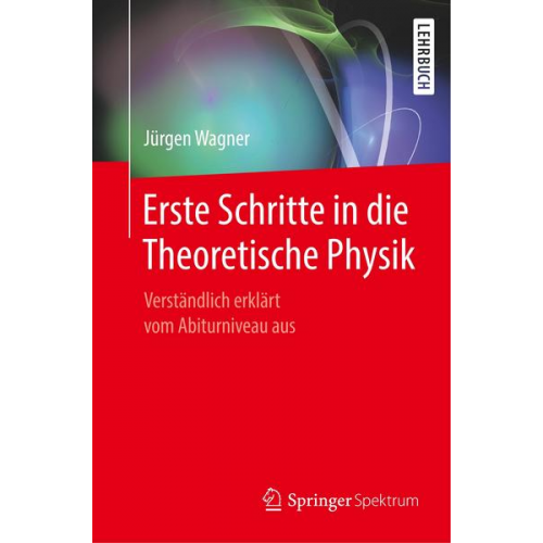 Jürgen Wagner - Erste Schritte in die Theoretische Physik