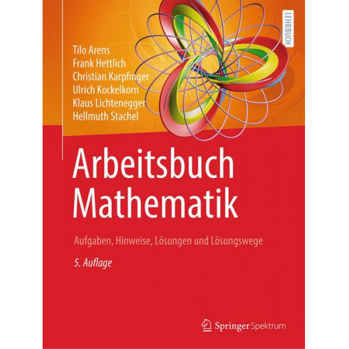 Tilo Arens & Frank Hettlich & Christian Karpfinger & Ulrich Kockelkorn & Klaus Lichtenegger - Arbeitsbuch Mathematik