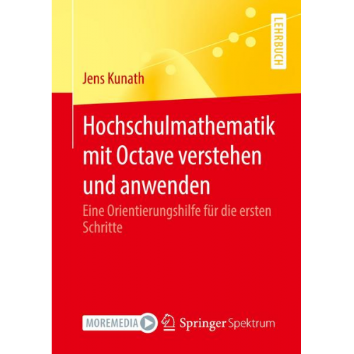 Jens Kunath - Hochschulmathematik mit Octave verstehen und anwenden