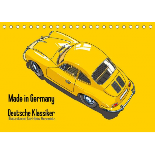 Karl-Heinz Morawietz - Made in Germany - Illustrationen deutscher Oldtimer (Tischkalender 2022 DIN A5 quer)