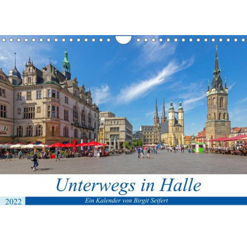 Birgit Harriette Seifert - Unterwegs in Halle (Wandkalender 2022 DIN A4 quer)