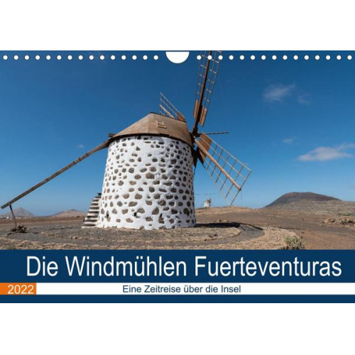 Andre Köhn - Die Windmühlen Fuerteventuras (Wandkalender 2022 DIN A4 quer)