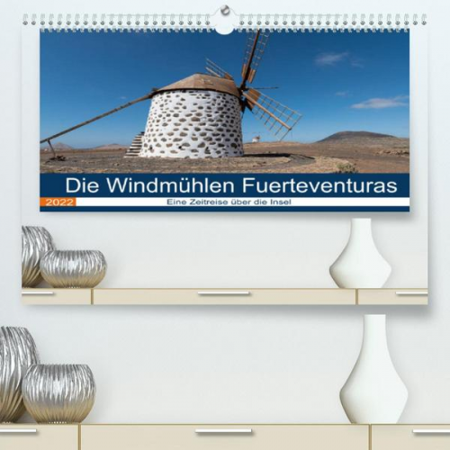 Andre Köhn - Die Windmühlen Fuerteventuras (Premium, hochwertiger DIN A2 Wandkalender 2022, Kunstdruck in Hochglanz)