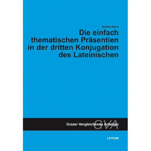 Bettina Bock - Die einfach thematischen Präsentien in der dritten Konjugation des Lateinischen