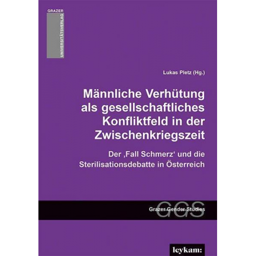 Lukas Pletz - Männliche Verhütung als gesellschaftliches Konfliktfeld in der Zwischenkriegszeit