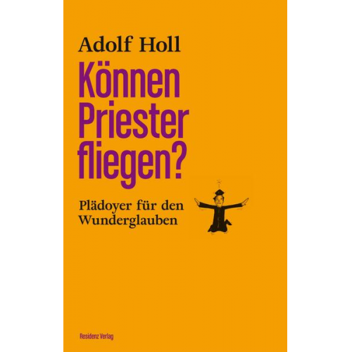 Adolf Holl - Können Priester fliegen?