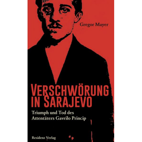 Gregor Mayer - Verschwörung in Sarajevo