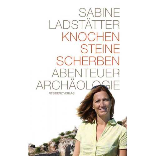 Sabine Ladstätter - Knochen, Steine, Scherben