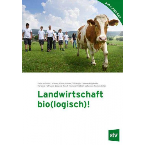 Karin Aschauer & Manuel Böhm & Johann Gaisberger & Werner Hagmüller & Hansjörg Hofmann - Landwirtschaft bio(logisch)!