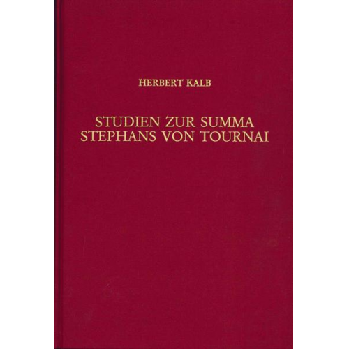 Herbert Kalb - Studien zur Summa Stephans von Tournai