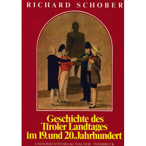 Richard Schober - Geschichte des Tiroler Landtages im 19. und 20. Jahrhundert