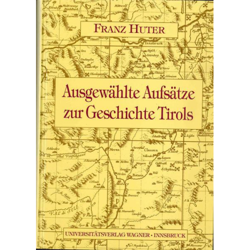 Franz Huter - Aufsätze zur Geschichte Tirols