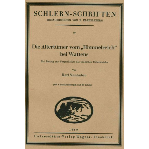 Karl Sinnhuber - Die Altertümer vom 'Himmelreich' bei Wattens