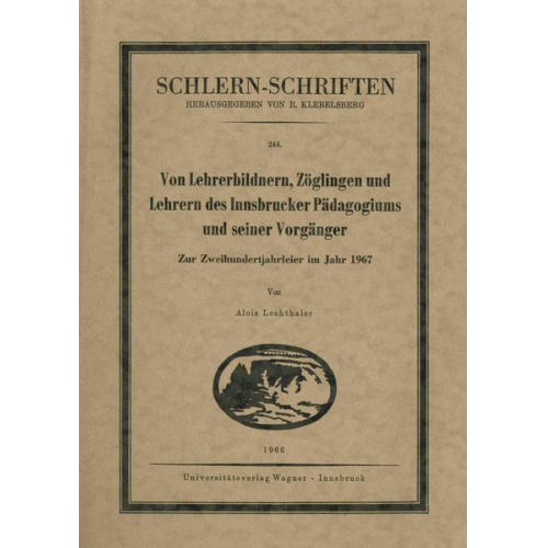 Alois Lechthaler - Von Lehrerbildnern, Zöglingen und Lehrern des Innsbrucker Pädagogikums und seiner Vorgänger