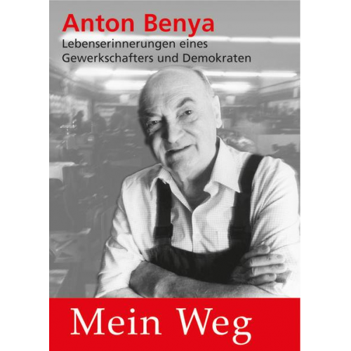 Anton Benya. Mein Weg