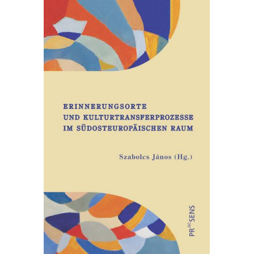 Erinnerungsorte und Kulturtransferprozesse im südosteuropäischen Raum