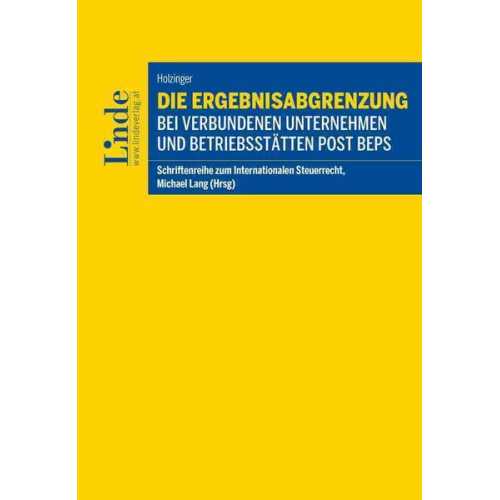 Raphael Holzinger - Die Ergebnisabgrenzung bei verbundenen Unternehmen und Betriebsstätten post BEPS